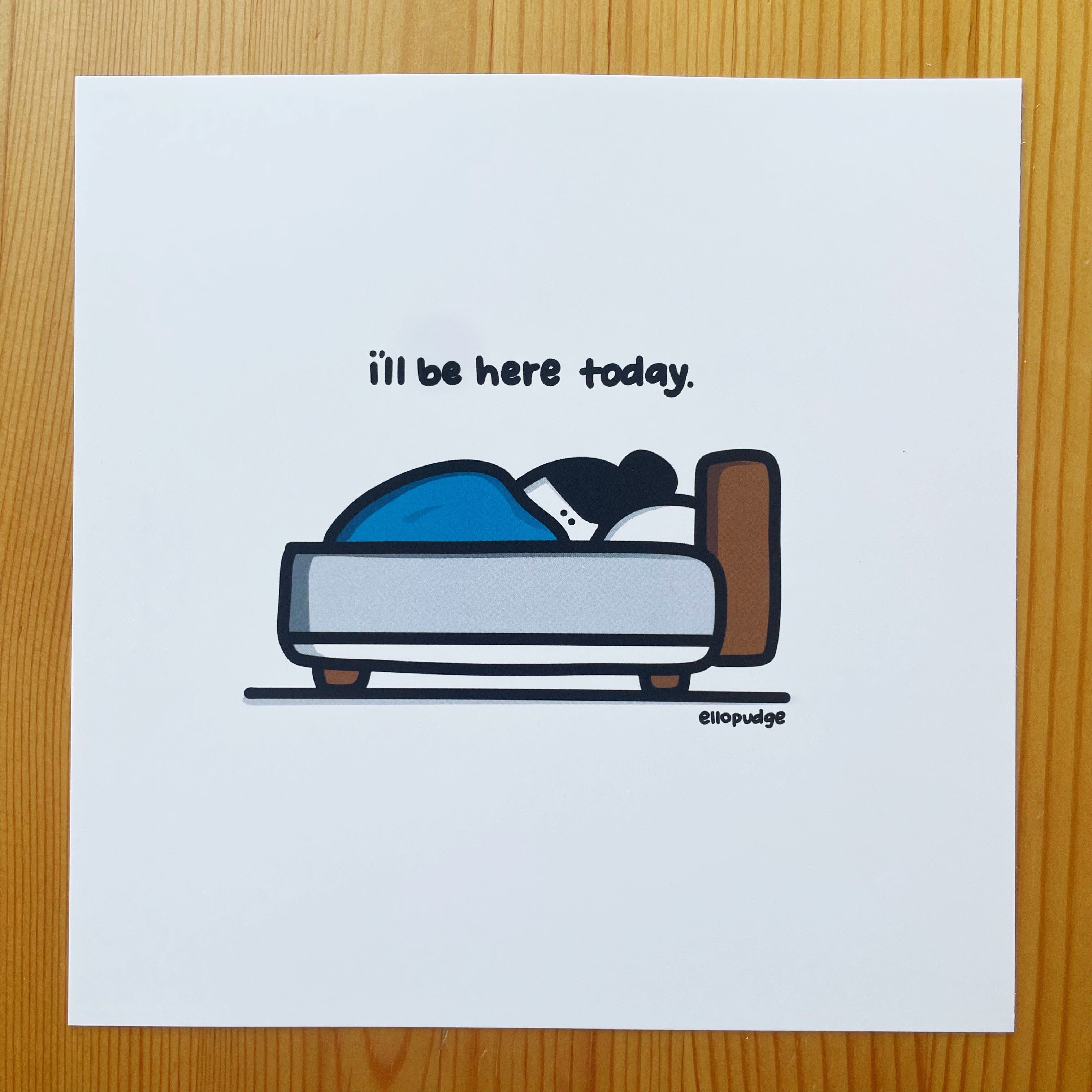 'i'll be here today' print